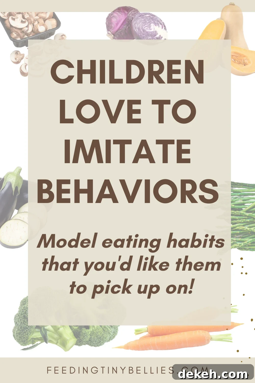 Children love to imitate behaviors. Model eating habits that you'd like them to pick up on!